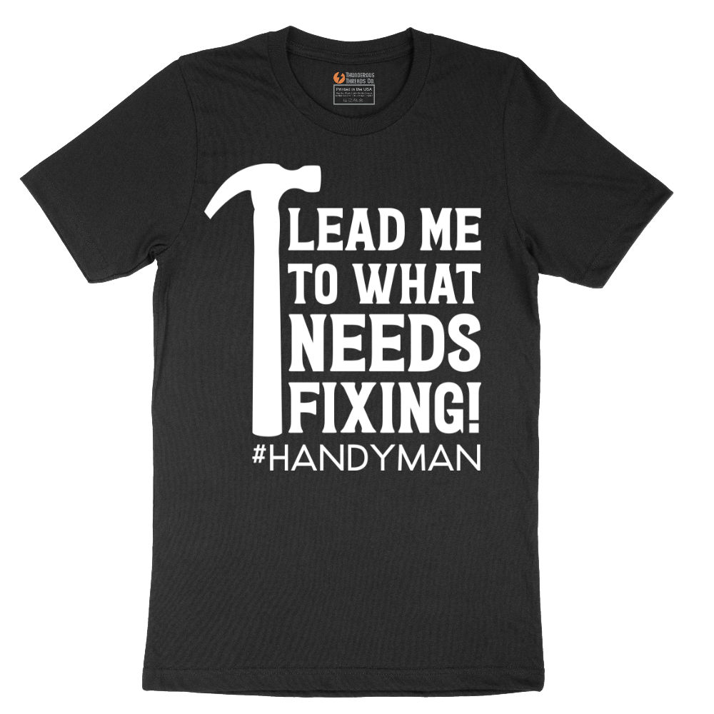 Lead Me to What Needs Fixing - Mens T-Shirt - Sizes S - 6XL
