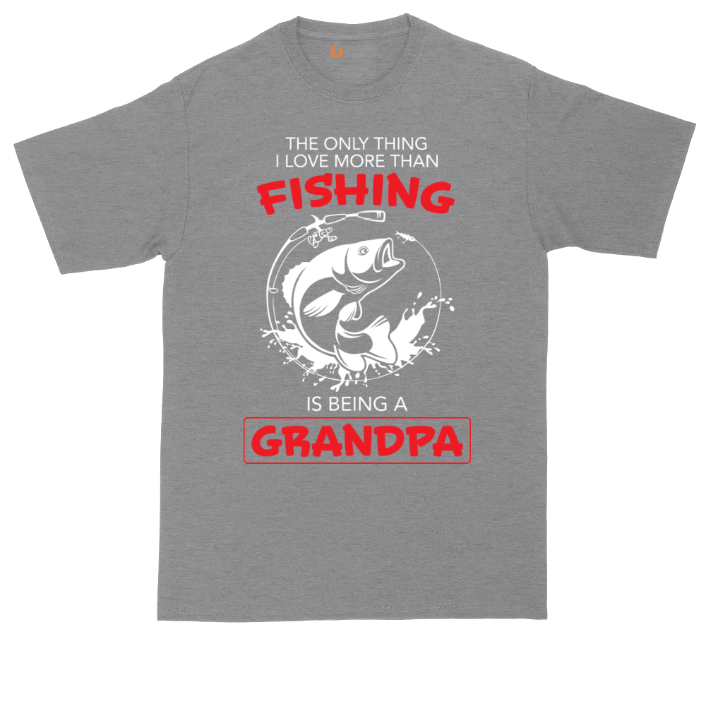 The Only Thing I Love More Than Fishing is Being a Grandpa | Mens Tall T-Shirt
