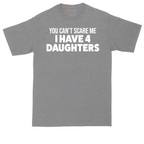 You Can't Scare Me I Have Four Daughters | Mens Tall T-Shirt