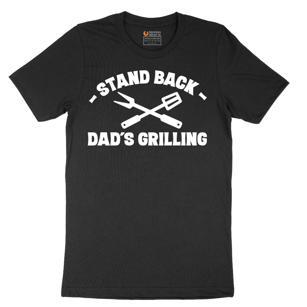 Stand Back Dads Grilling - Mens T-Shirt - Sizes S - 6XL
