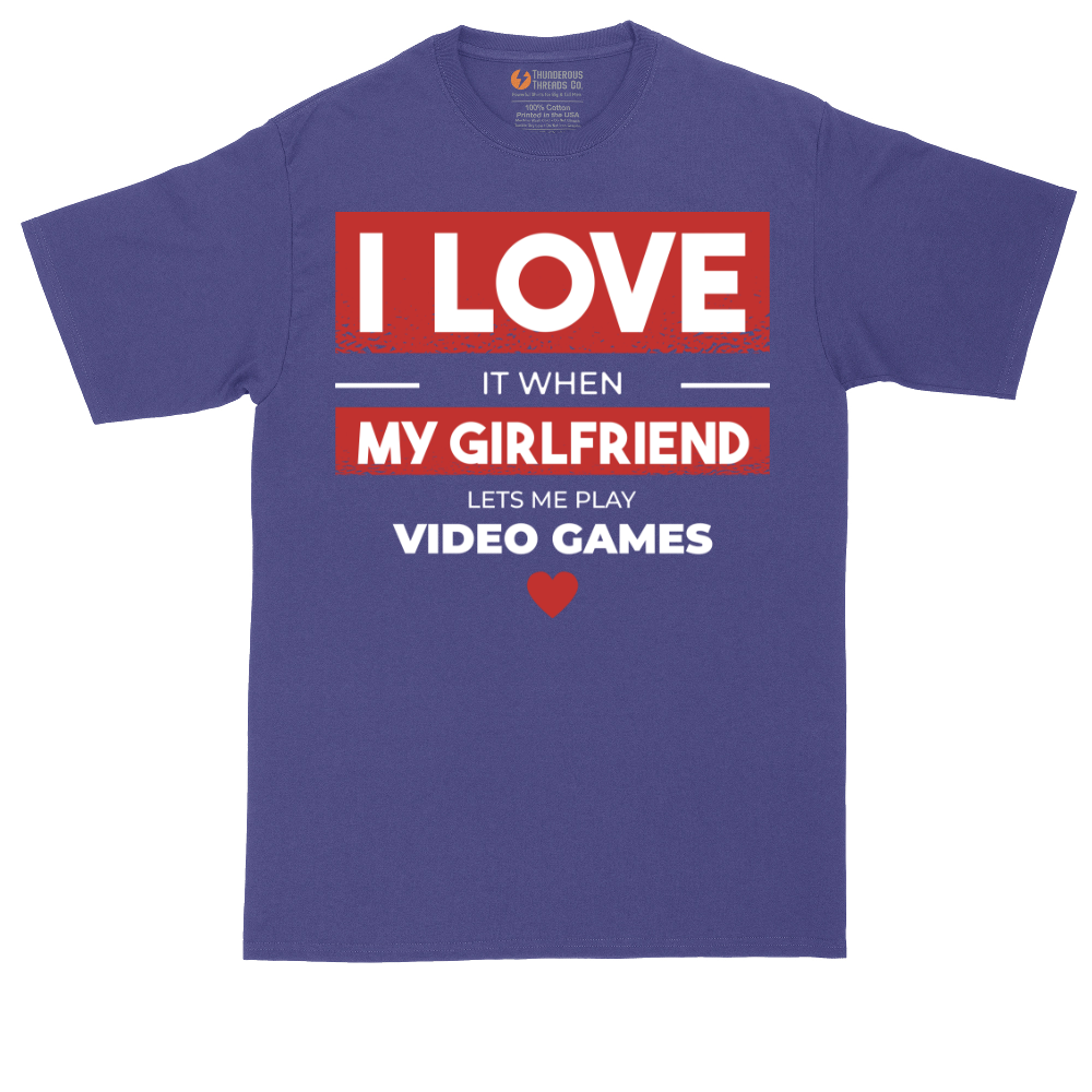 I Love It When My Girlfriend Lets Me Play Video Games | Mens Tall T-Shirt