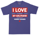 I Love It When My Girlfriend Lets Me Play Video Games | Mens Tall T-Shirt