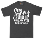 I'm Sorry Did I Roll My Eyes Out Loud Version 1 | Mens Tall T-Shirt