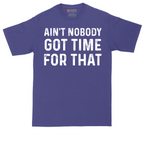 Ain't Nobody Got Time for That | Mens Tall T-Shirt