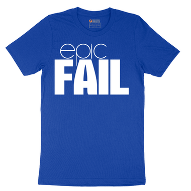 Epic Fail - Mens T-Shirt - Sizes S - 6XL