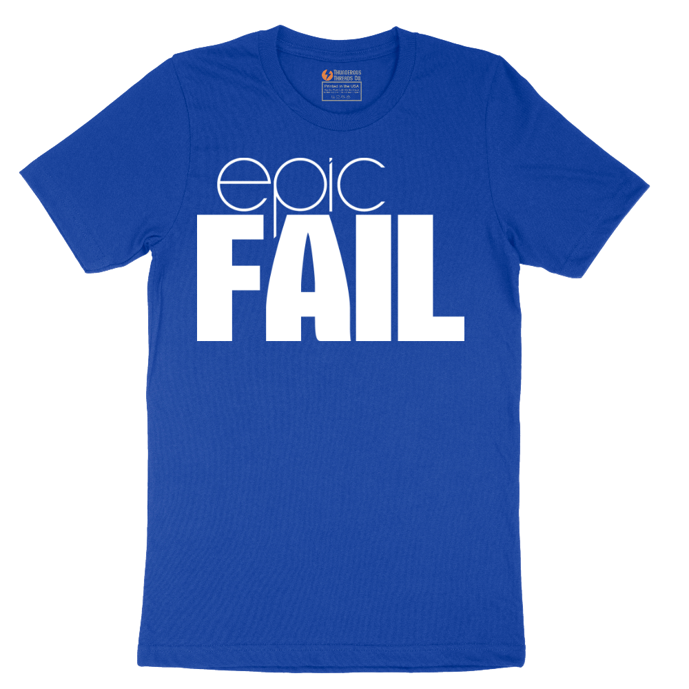 Epic Fail - Mens T-Shirt - Sizes S - 6XL