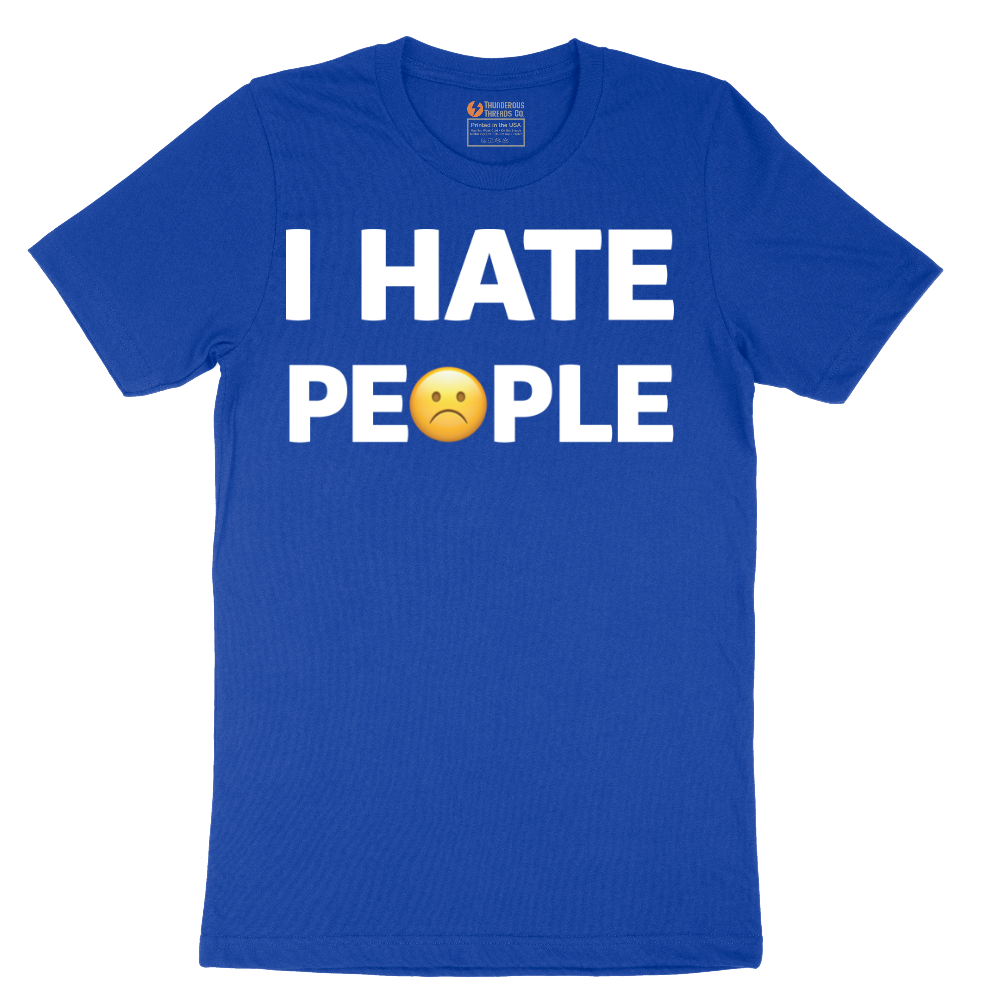 I Hate People - Mens T-Shirt - Sizes S - 6XL