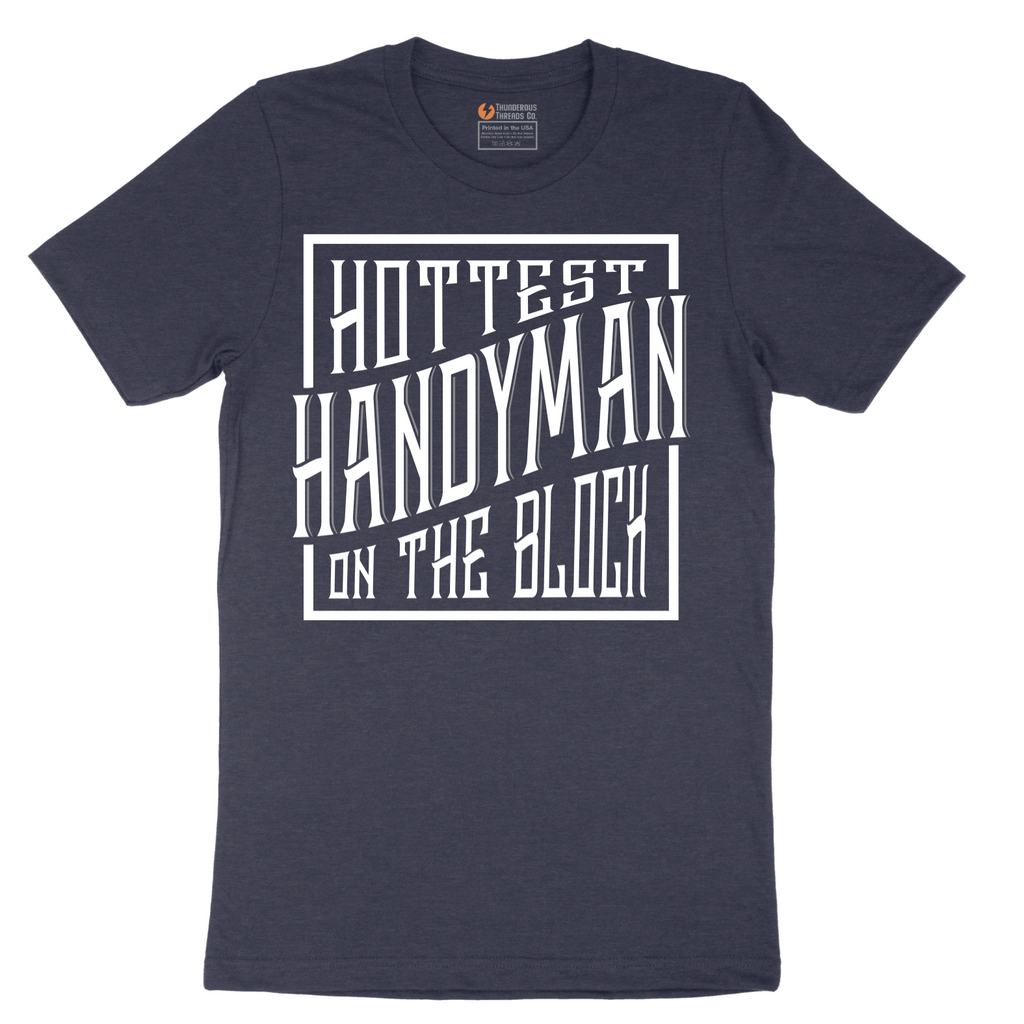 Hottest Handyman on the Block - Mens T-Shirt - Sizes S - 6XL