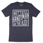 Hottest Handyman on the Block - Mens T-Shirt - Sizes S - 6XL