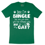 Yes I'm Single But are You Sure You Can Compete wit My Cat - Mens T-Shirt - Sizes S - 6XL