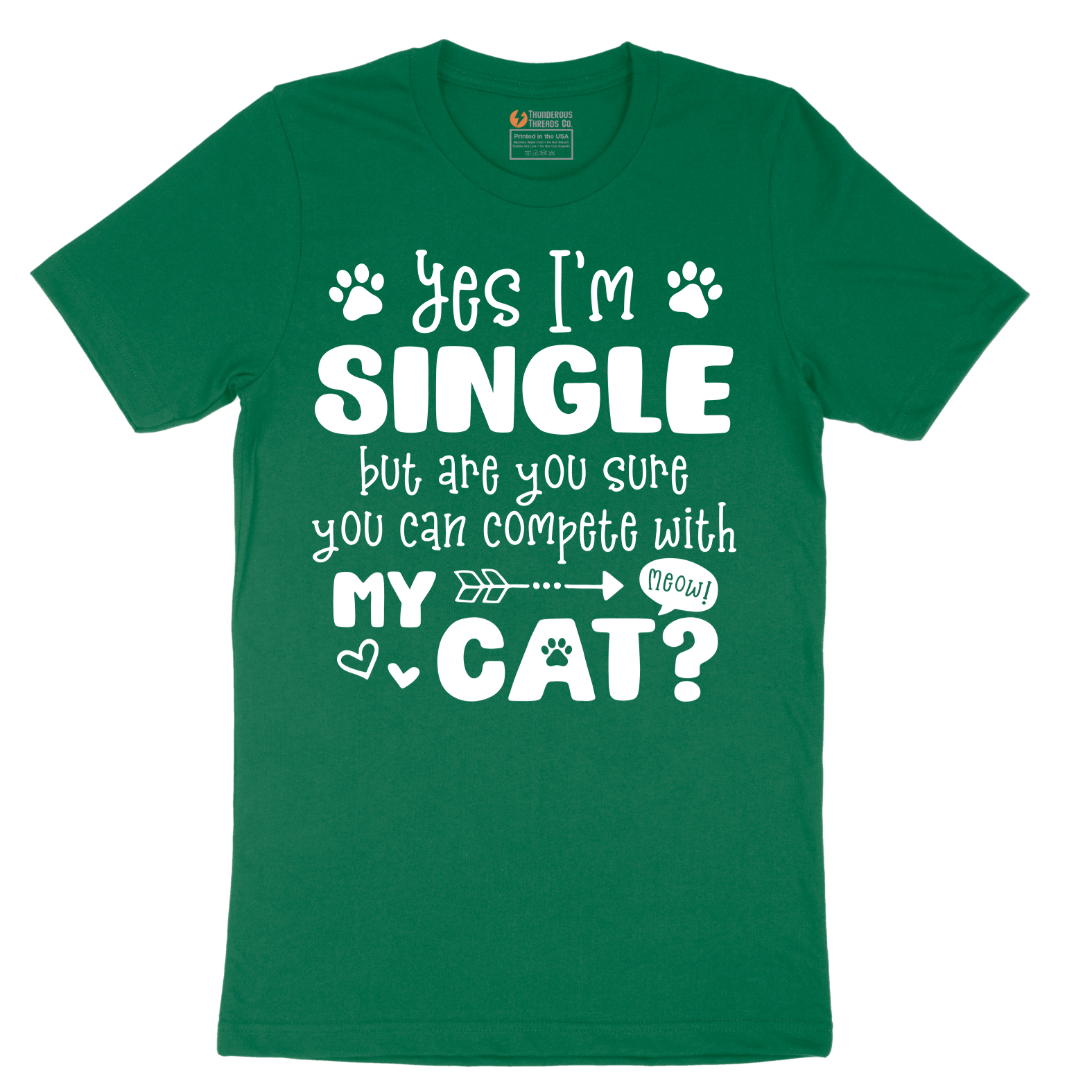 Yes I'm Single But are You Sure You Can Compete wit My Cat - Mens T-Shirt - Sizes S - 6XL