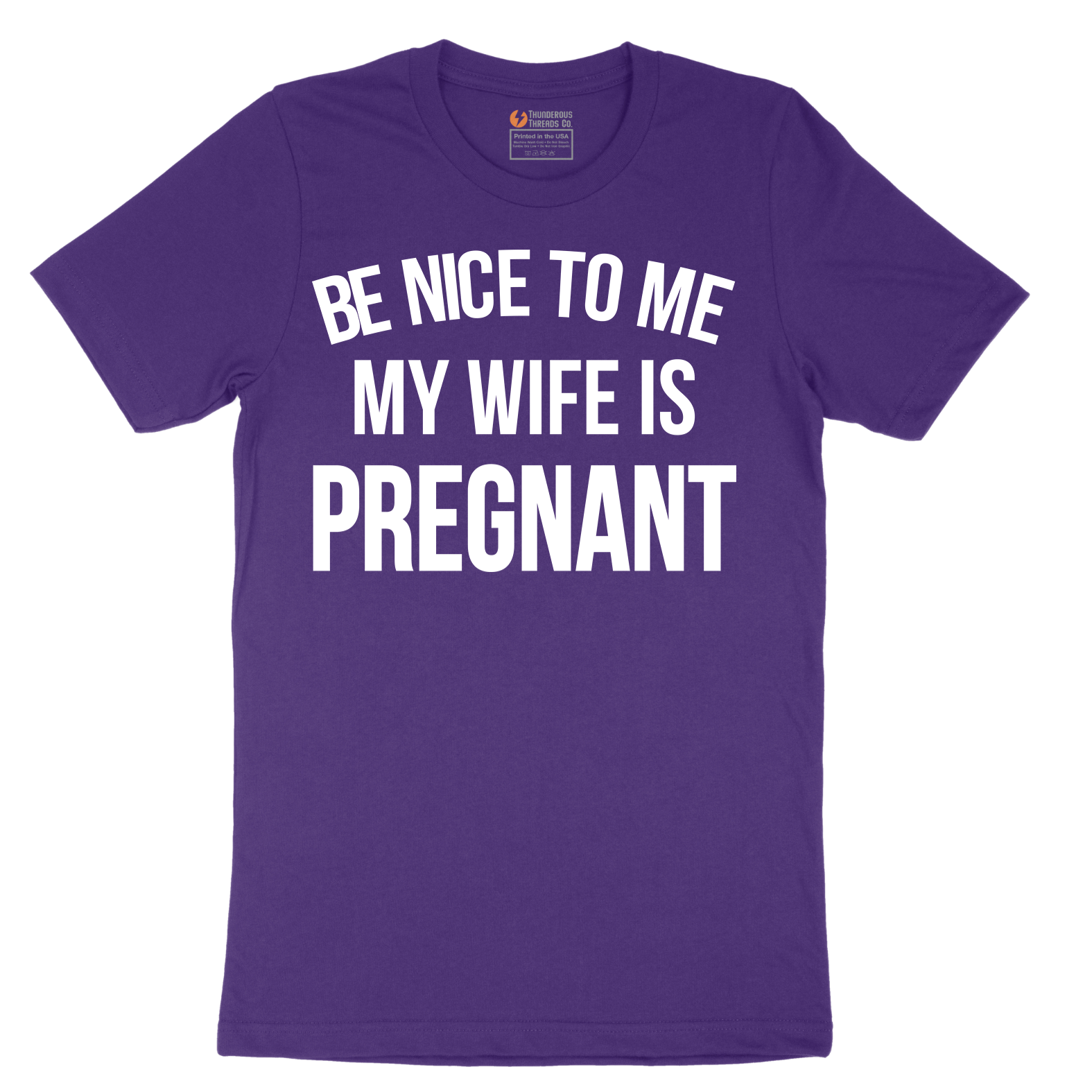 Be Nice to Me My Wife is Pregnant - Mens T-Shirt - Sizes S - 6XL