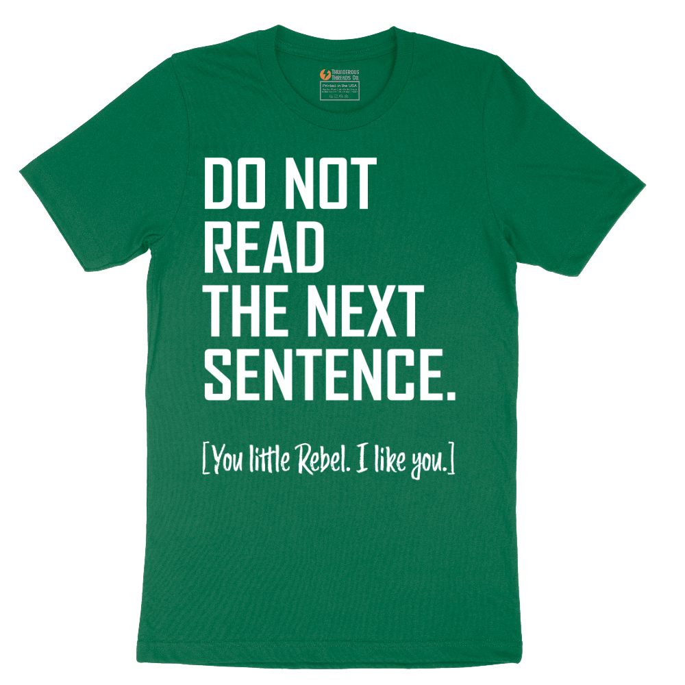 Do Not Read the Next Sentence - Mens T-Shirt - Sizes S - 6XL
