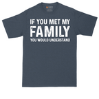 If You Met My Family You Would Understand | Mens Tall T-Shirt