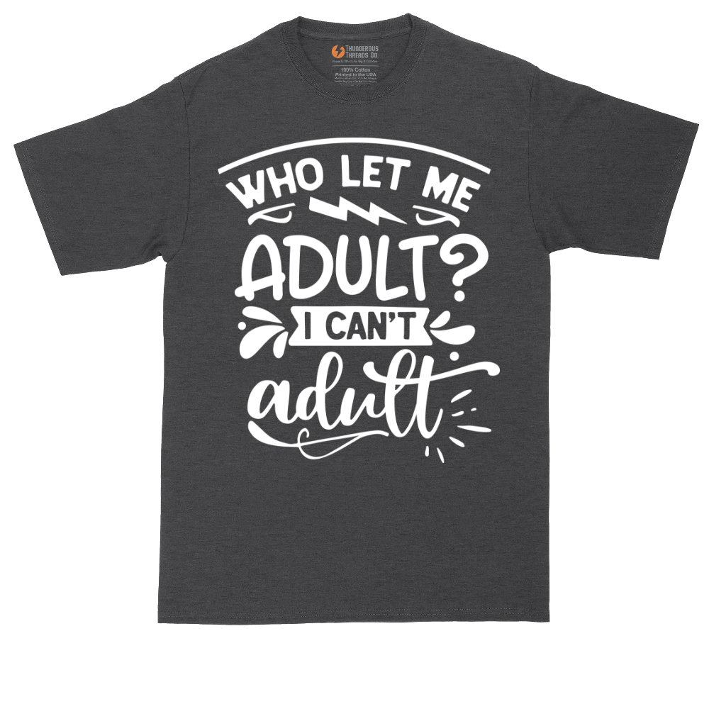 Who Let Me Adult | Mens Tall T-Shirt