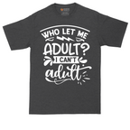 Who Let Me Adult | Mens Tall T-Shirt