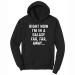 Right Now I'm in a Galaxy Far Far Away - Mens Big & Tall Hooded Sweatshirt - Sizes XLT - 4XLT
