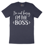 Im Not Bossy I'm the Boss - Mens T-Shirt - Sizes S - 6XL
