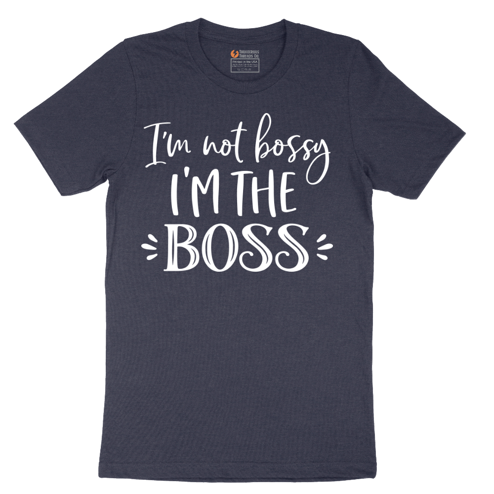 Im Not Bossy I'm the Boss - Mens T-Shirt - Sizes S - 6XL