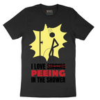 I Love Peeing in the Shower - Mens T-Shirt - Sizes S - 6XL