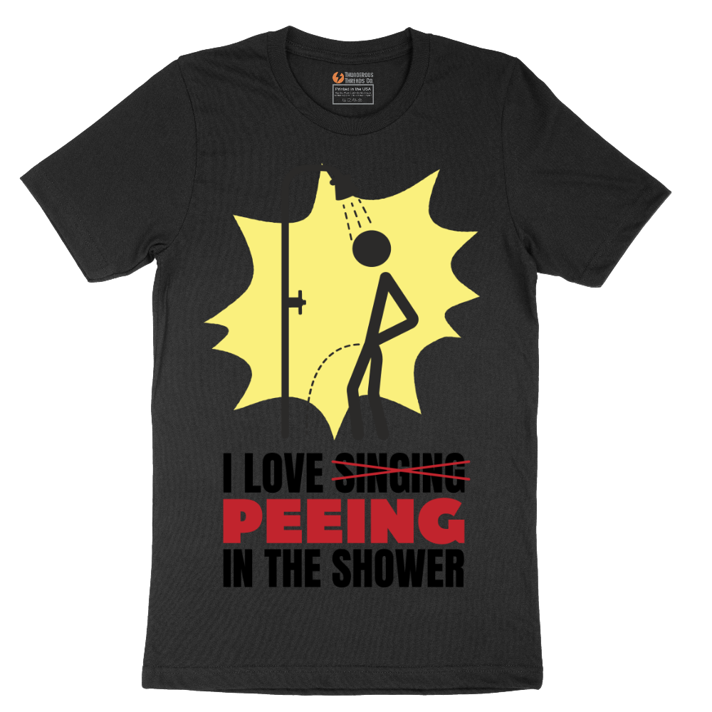 I Love Peeing in the Shower - Mens T-Shirt - Sizes S - 6XL