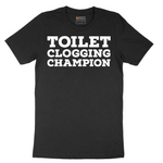 Toilet Clogging Champion - Mens T-Shirt - Sizes S - 6XL.png