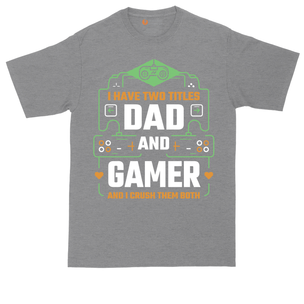 I Have Two Titles Dad and Gamer | Mens Tall T-Shirt