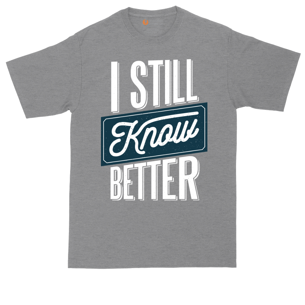 I Still Know Better | Mens Tall T-Shirt