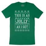 This is as Jolly as I Get - Mens T-Shirt - Sizes S - 6XL