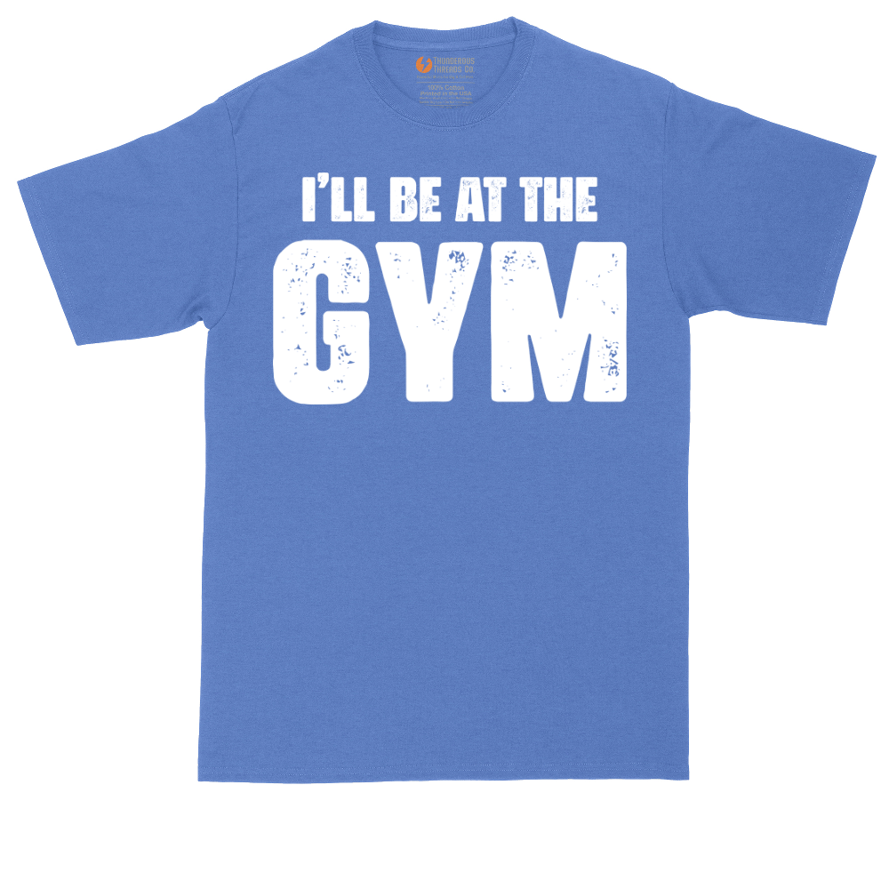 I'll Be at the Gym | Mens Tall T-Shirt