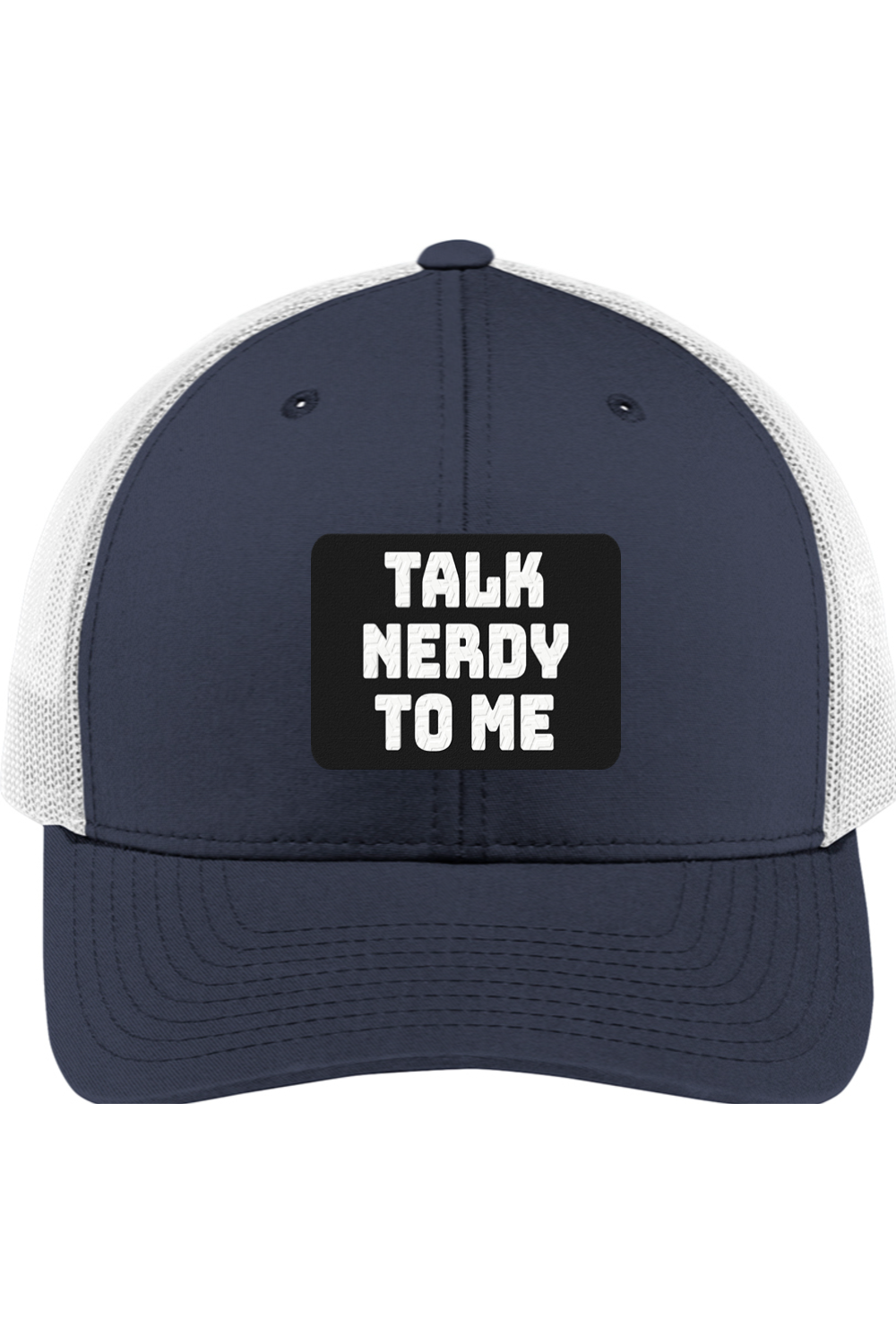 Talk Nerdy to Me - 3D Patch Trucker Hat