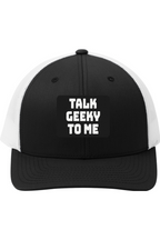 Talk Geeky to Me - 3D Patch Trucker Hat