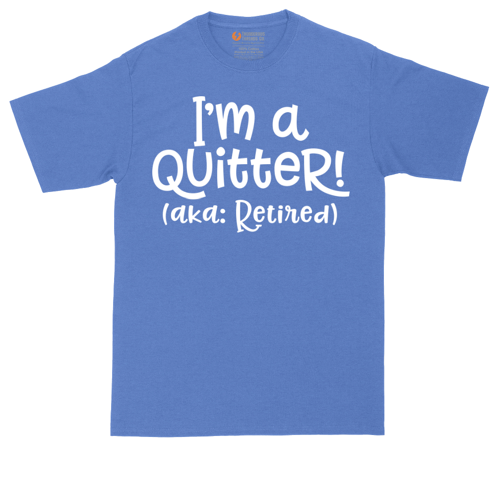 I'm a Quiter AKA Retired | Mens Tall T-Shirt