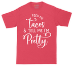 Feed Me Tacos and Tell Me Im Pretty | Mens Tall T-Shirt