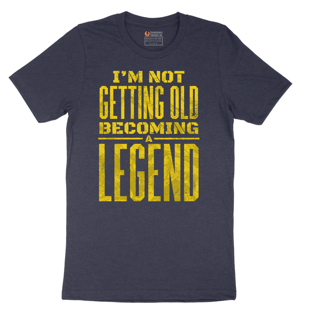 I'm Not Getting Old Becoming a Lendend - Mens T-Shirt - Sizes S - 6XL