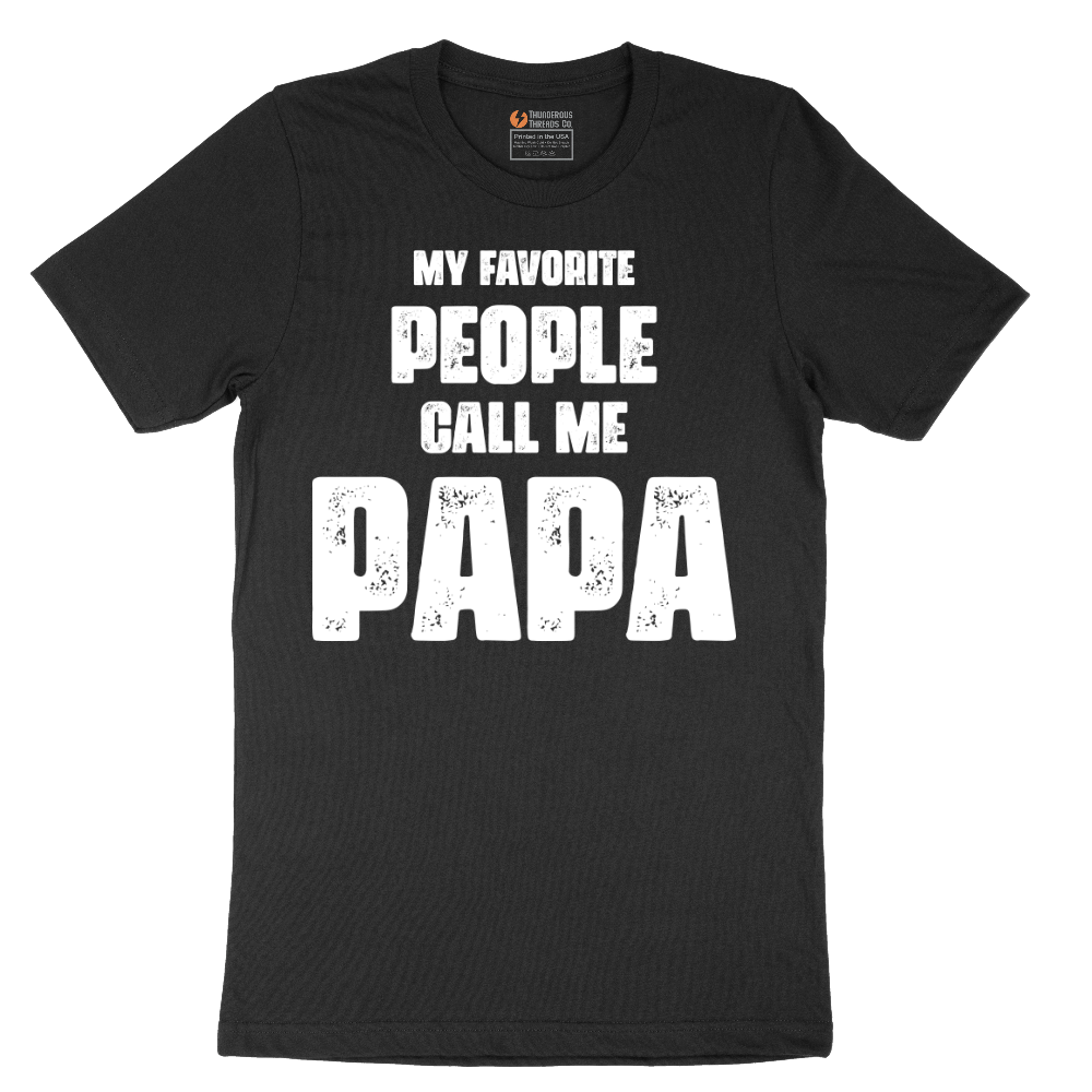 My Favorite People Call Me Papa.Version 2 - Mens T-Shirt - Sizes S - 6XL