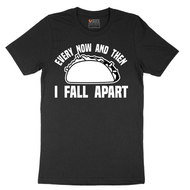 Every Now and Then I Fall Apart - Mens T-Shirt - Sizes S - 6XL