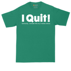 I Quit | Mens Tall T-Shirt