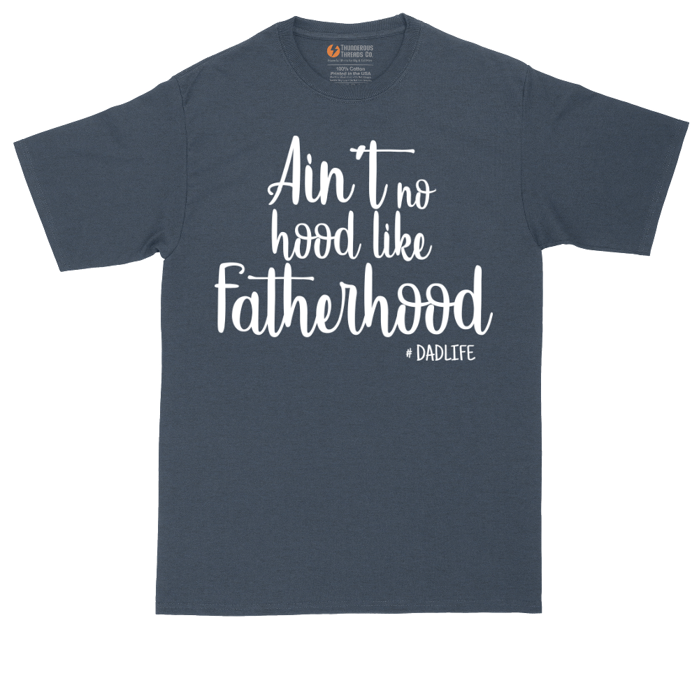 Ain't No Hood Like Fatherhood | Mens Tall T-Shirt