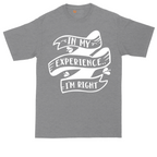 In My Experience I'm Right | Mens Tall T-Shirt