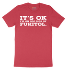 It's Ok I'm on 500 MGS of Fukitol - Mens T-Shirt - Sizes S - 6XL.png