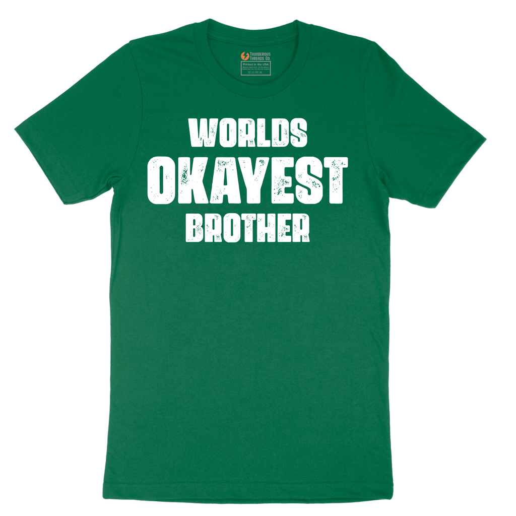 Worlds Okayest Brother - Mens T-Shirt - Sizes S - 6XL