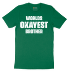 Worlds Okayest Brother - Mens T-Shirt - Sizes S - 6XL