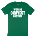 Worlds Okayest Brother - Mens T-Shirt - Sizes S - 6XL