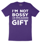I'm Not Bossy I've Been Blessed with an Administrative Gift - Mens T-Shirt - Sizes S - 6XL