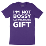 I'm Not Bossy I've Been Blessed with an Administrative Gift - Mens T-Shirt - Sizes S - 6XL