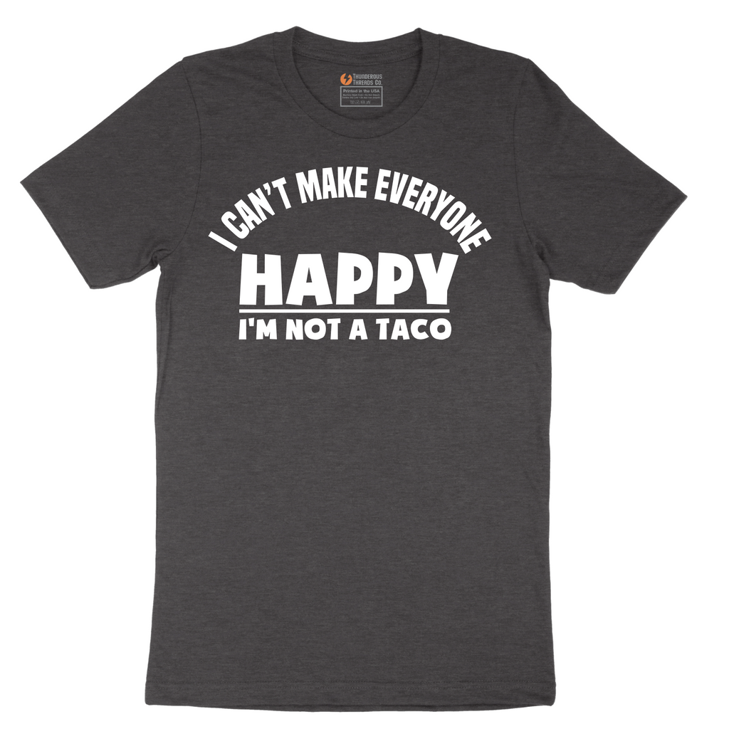 I Can't Make Everyone Happy I'm Not a Taco - Mens T-Shirt - Sizes S - 6XL
