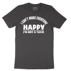I Can't Make Everyone Happy I'm Not a Taco - Mens T-Shirt - Sizes S - 6XL