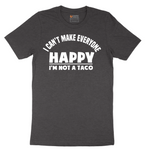 I Can't Make Everyone Happy I'm Not a Taco - Mens T-Shirt - Sizes S - 6XL