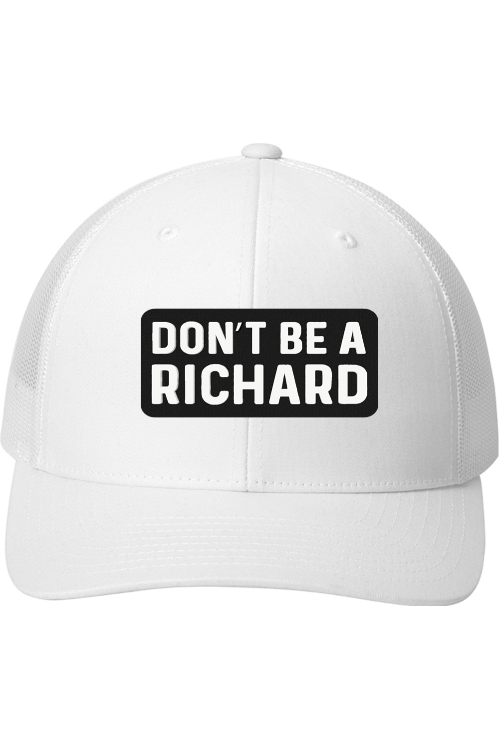 Don't Be a Richard - 3D Patch Trucker Hat